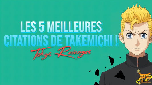 Les 5 meilleures citations de Takemichi !