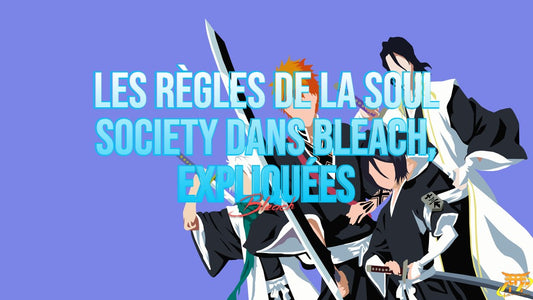 Les Règles de la Soul Society dans Bleach, Expliquées