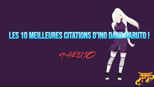 Les 10 meilleures citations d'Ino dans Naruto !