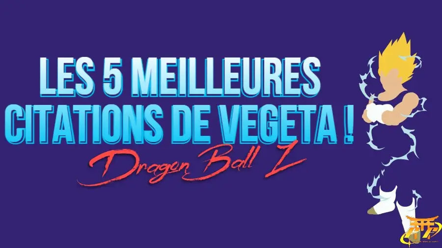 Les 5 meilleures citations de Vegeta